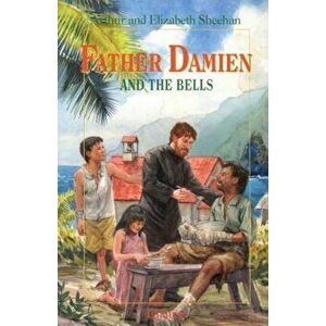 Father Damien and the Bells, Paperback - Leonard Everett Fisher imagine