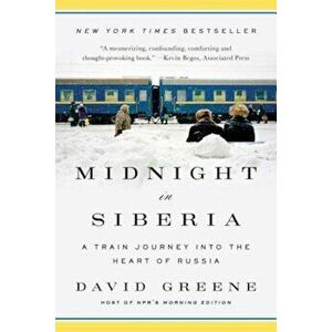 Midnight in Siberia: A Train Journey Into the Heart of Russia, Paperback - David Greene imagine