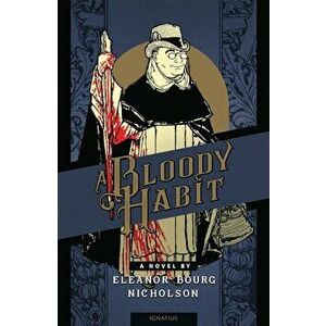 A Bloody Habit, Paperback - Eleanor Bourg Nicholson imagine