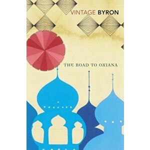 Road To Oxiana, Paperback - Robert Byron imagine