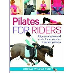Pilates for Riders, Paperback - Lindsay Wilcox-Reid imagine