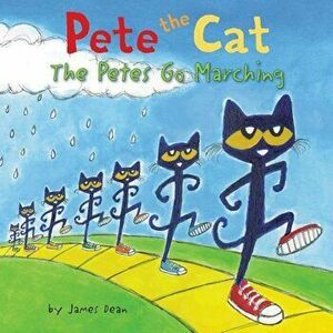 Pete the Cat: The Petes Go Marching, Hardcover - James Dean imagine