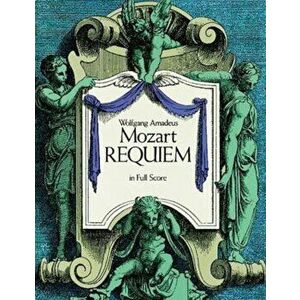 Requiem in Full Score, Paperback - Wolfgang Amadeus Mozart imagine