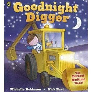 Goodnight Digger, Paperback - Michelle Robinson imagine