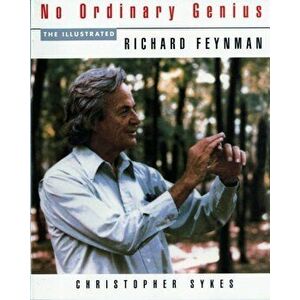 No Ordinary Genius: The Illustrated Richard Feynman, Paperback - Richard P. Feynman imagine