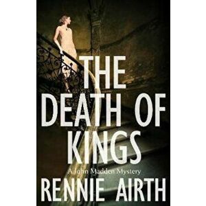 Death of Kings, Paperback - Rennie Airth imagine