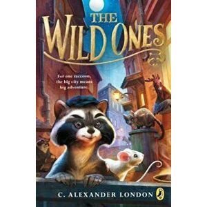 The Wild Ones, Paperback - C. Alexander London imagine