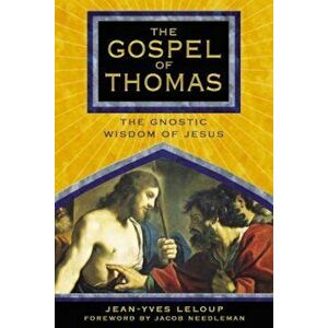The Gospel of Thomas: The Gnostic Wisdom of Jesus, Paperback - Jean-Yves LeLoup imagine