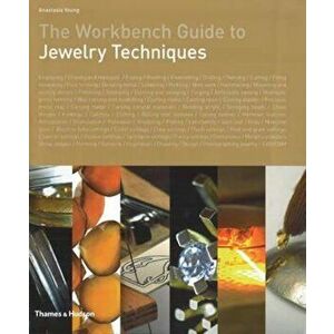 Workbench Guide to Jewelry Techniques, Hardcover - Anastasia Young imagine