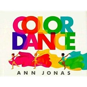 Color Dance, Hardcover - Ann Jonas imagine