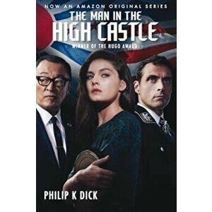 The Man in the High Castle (Tie-In), Paperback - Philip K. Dick imagine