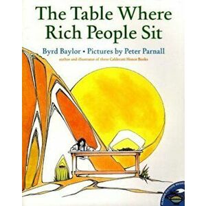 The Table Where Rich People Sit, Paperback - Byrd Baylor imagine