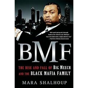 BMF: The Rise and Fall of the Big Meech and the Black Mafia Family, Paperback - Mara Shalhoup imagine