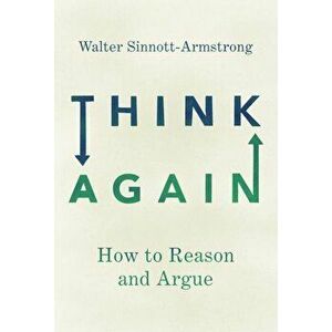 Think Again: How to Reason and Argue, Paperback - Walter Sinnott-Armstrong imagine
