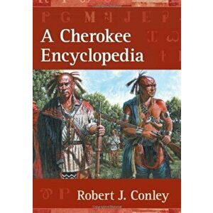 A Cherokee Encyclopedia, Hardcover - Robert J. Conley imagine