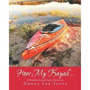 From My Kayak..., Paperback - Donna Lee Tufts imagine