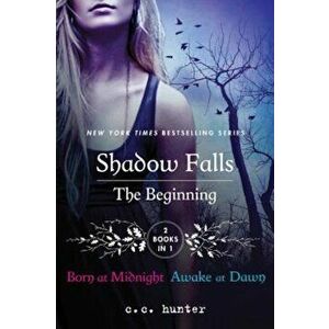Shadow Falls: The Beginning: Born at Midnight and Awake at Dawn, Paperback - C. C. Hunter imagine