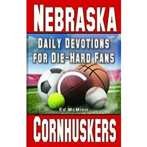 Daily Devotions for Die-Hard Fans Nebraska Cornhuskers, Paperback - Ed McMinn imagine