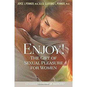 Enjoy!: The Gift of Sexual Pleasure for Women, Paperback - Joyce J. Penner imagine
