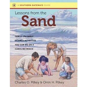 Lessons from the Sand: Family-Friendly Science Activities You Can Do on a Carolina Beach, Paperback - Charles O. Pilkey imagine