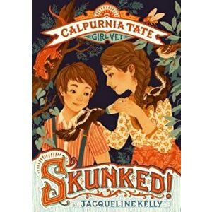 Skunked!: Calpurnia Tate, Girl Vet, Hardcover - Jacqueline Kelly imagine
