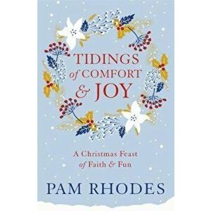 Tidings of Comfort and Joy, Paperback - Pam Rhodes imagine