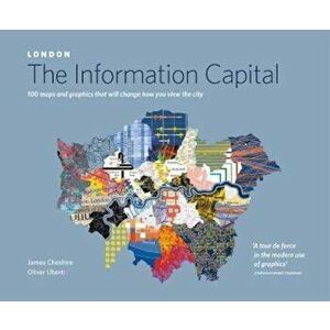 LONDON: The Information Capital, Paperback - James Cheshire imagine