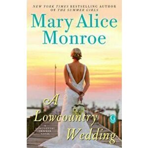 A Lowcountry Wedding, Paperback - Mary Alice Monroe imagine