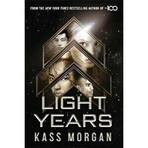 Light Years: the thrilling new novel from the author of The, Paperback - Kass Morgan imagine