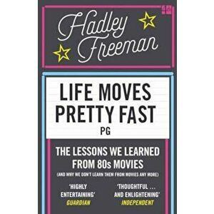 Life Moves Pretty Fast, Paperback - Hadley Freeman imagine