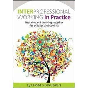 Interprofessional Working in Practice: Learning and Working, Paperback - Lyn Trodd imagine