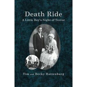 Death Ride: A Little Boy's Night of Terror, Paperback - Tim And Becky Hattenburg imagine