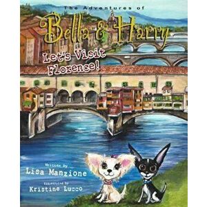 Let's Visit Florence!: Adventures of Bella & Harry, Hardcover - Lisa Manzione imagine