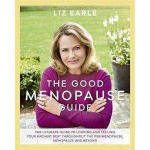 Good Menopause Guide, Hardcover - Liz Earle imagine