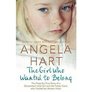 Girl Who Wanted to Belong, Paperback - Angela Hart imagine