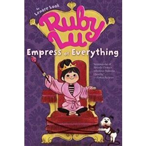 Ruby Lu, Empress of Everything, Paperback - Lenore Look imagine