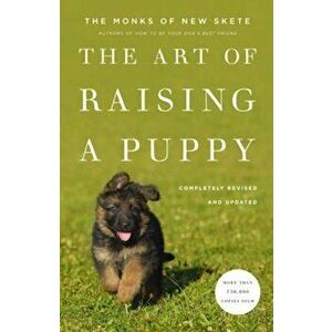 The Art of Raising a Puppy, Hardcover - Monks of New Skete imagine