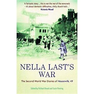 Nella Last's War: The Second World War Diaries of Housewife, 49, Paperback - Nella Last imagine