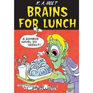 Brains for Lunch: A Zombie Novel in Haiku'!, Hardcover - K. A. Holt imagine