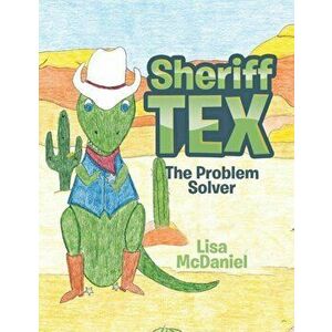 Sheriff Tex: The Problem Solver, Paperback - Lisa McDaniel imagine
