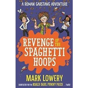 Revenge of the Spaghetti Hoops, Paperback - Mark Lowery imagine