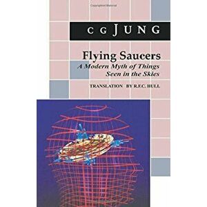 Flying Saucers: A Modern Myth of Things Seen in the Sky. (from Vols. 10 and 18, Collected Works), Paperback - C. G. Jung imagine