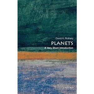Planets: A Very Short Introduction, Paperback - David A Rothery imagine