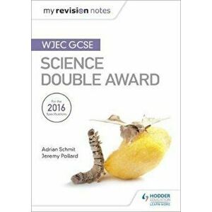 My Revision Notes: WJEC GCSE Science Double Award, Paperback - Jeremy Pollard imagine