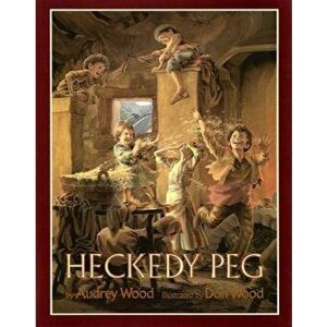 Heckedy Peg, Paperback - Audrey Wood imagine