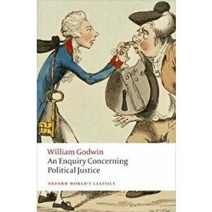 Enquiry Concerning Political Justice, Paperback - William Godwin imagine