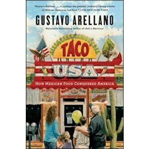 Taco USA: How Mexican Food Conquered America, Paperback - Gustavo Arellano imagine