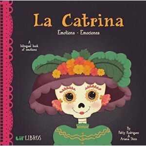La Catrina: Emotions / Emociones: A Bilingual Book of Emotions, Hardcover - Patty Rodraiguez imagine
