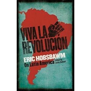 Viva la Revolucion, Paperback - Eric Hobsbawm imagine