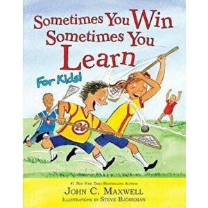 Sometimes You Win--Sometimes You Learn for Kids, Hardcover - John C. Maxwell imagine
